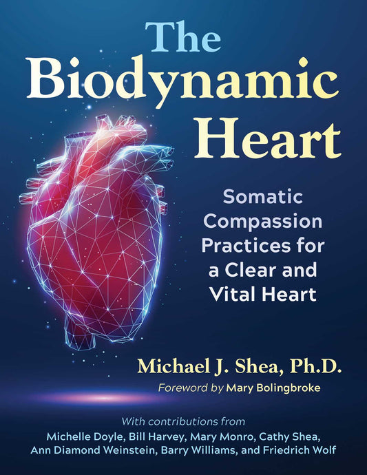 The Biodynamic Heart Somatic Compassion Practices for a Clear and Vital Heart image