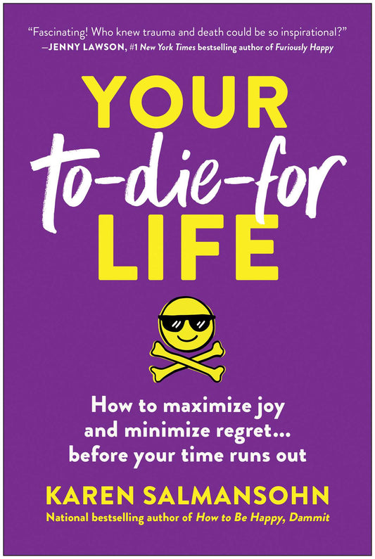 Your To-Die-For Life How to Maximize Joy and Minimize Regret . . . Before Your Time Runs Out image