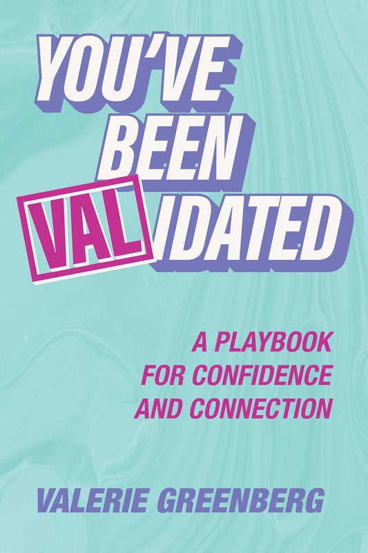 You've Been VALidated A Playbook for Confidence and Connection image