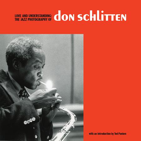 Love And Understanding  | Hardcover The Jazz Photography Of Don Schlitten