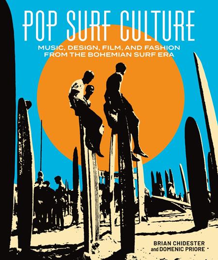 Pop Surf Culture  | Hardcover Music Design Film And Fashion From The Bohemian Surf Era