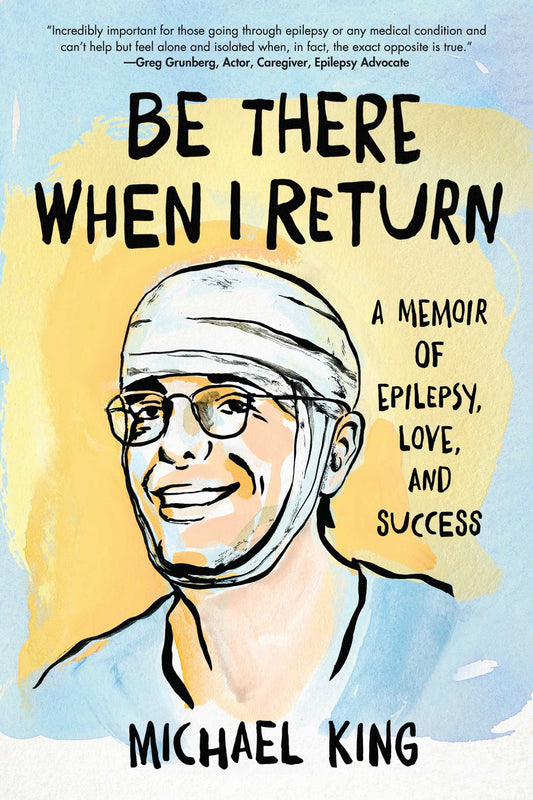 Be There When I Return A Memoir of Epilepsy, Love, and Success image