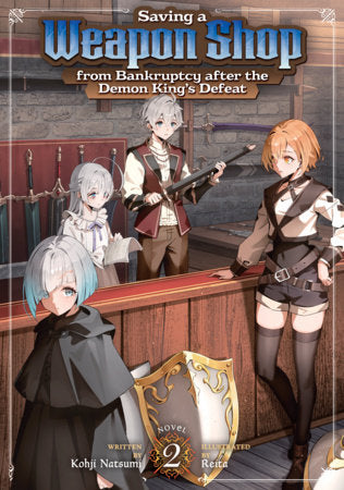 Saving a Weapon Shop from Bankruptcy after the Demon King's Defeat (Light Novel) Vol. 2 | TPB