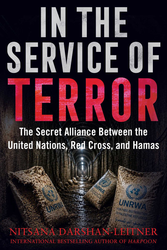 In the Service of Terror: The Secret Alliance between the United Nations, the Red Cross, and Hamas