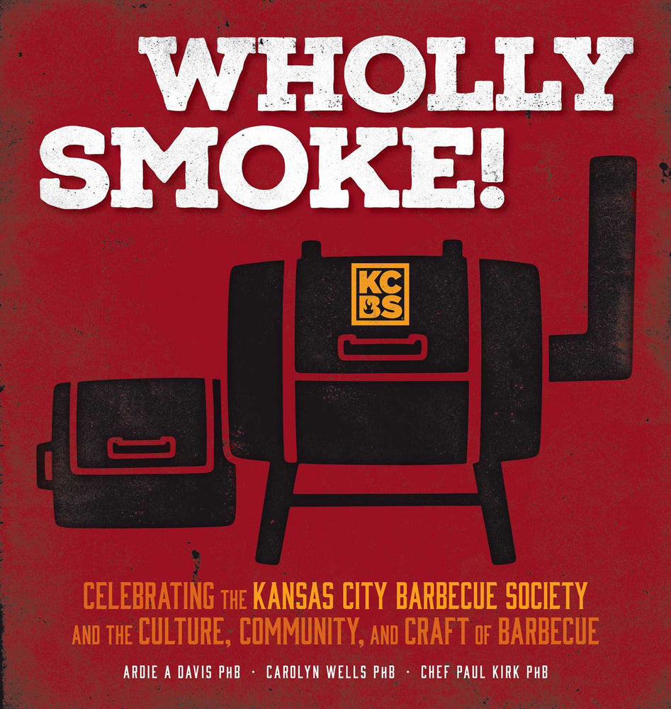 Wholly Smoke!: Celebrating the Kansas City Barbeque Society and the Culture, Community, and Craft of Barbeque - Books - Image - Pop Weasel