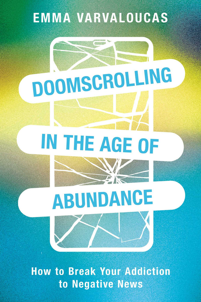 Doomscrolling in the Age of Abundance: How to Break Your Addiction to Negative News - Books - Image - Pop Weasel