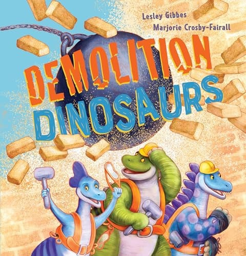 DEMOLITION DINOSAURS - Childrens Books - Image - Pop Weasel