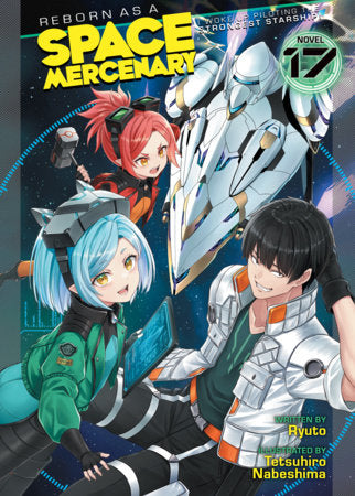 Reborn as a Space Mercenary: I Woke Up Piloting the Strongest Starship! (Light Novel) Vol. 17 | TPB - Manga - Image - Pop Weasel