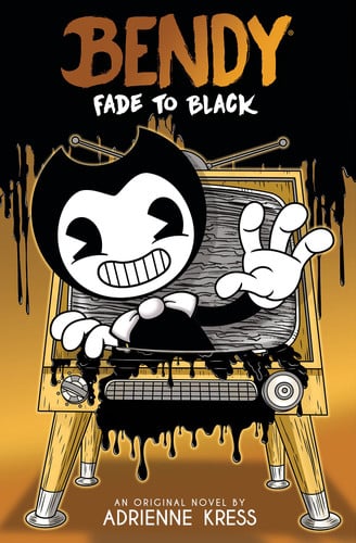FADE TO BLACK (BENDY AND THE INK MACHINE, BOOK 3) - Childrens Books - Image - Pop Weasel