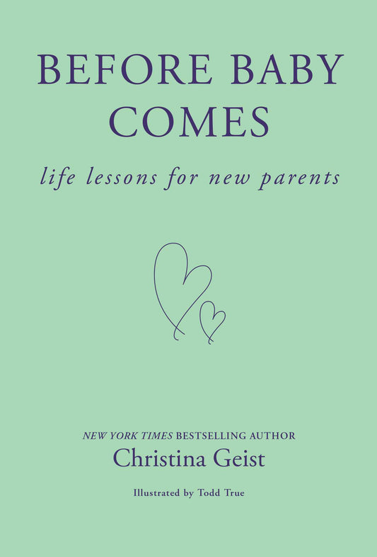 Before Baby Comes: Life Lessons for New Parents