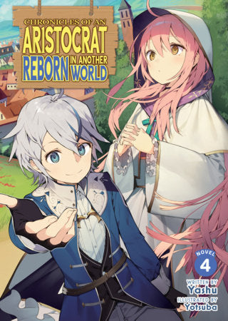 Chronicles of an Aristocrat Reborn in Another World (Light Novel) Vol. 4 | TPB