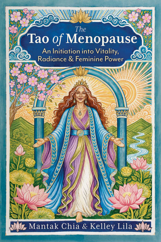 The Tao of Menopause: An Initiation into Vitality, Radiance, and Feminine Power | TPB