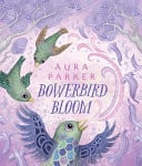 BOWERBIRD BLOOM (BOWERBIRD - Childrens Books - Image - Pop Weasel