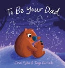 TO BE YOUR DAD - Childrens Books - Image - Pop Weasel