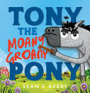 TONY THE MOANY GROANY PONY - Childrens Books - Image - Pop Weasel