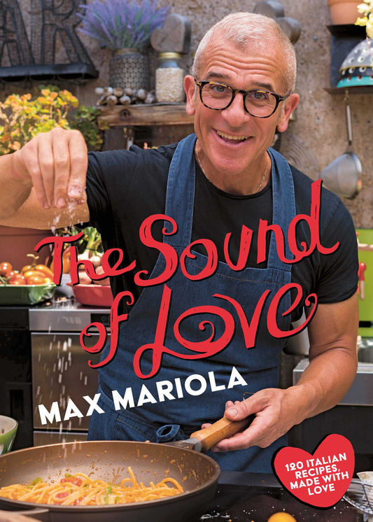 The Sound of Love: 120 Italian Recipes Made with Love