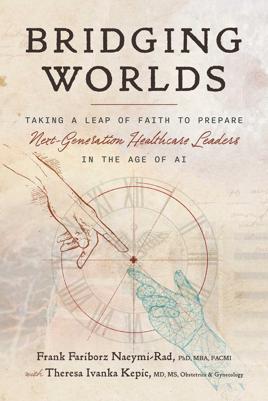 Bridging Worlds: Taking a Leap of Faith to Prepare Next-Generation Healthcare Leaders in the Age of AI