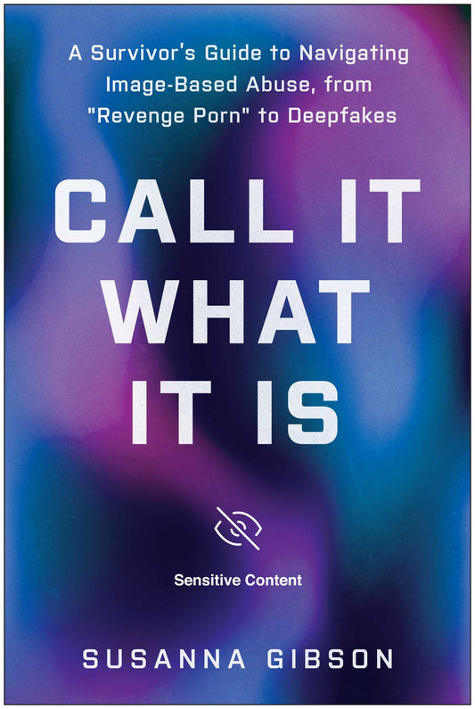 Call It What It Is: A Survivor's Guide to Navigating Image-Based Abuse, from "Revenge Porn" to Deepfakes | TPB