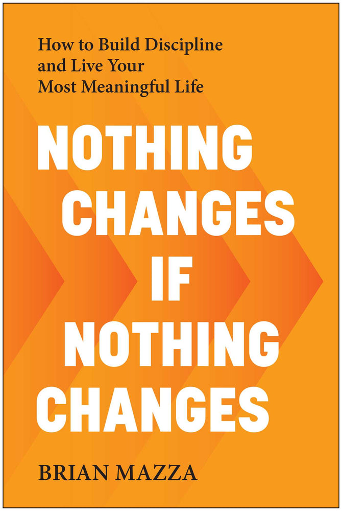 Nothing Changes If Nothing Changes: How to Build Discipline and Live Your Most Meaningful Life - Books - Image - Pop Weasel
