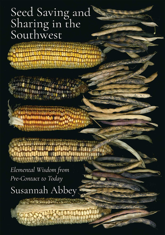 Seed Saving and Sharing in the Southwest: Elemental Wisdom from Pre-Contact to Today