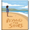 BEYOND THE SHORE - Childrens Books - Image - Pop Weasel