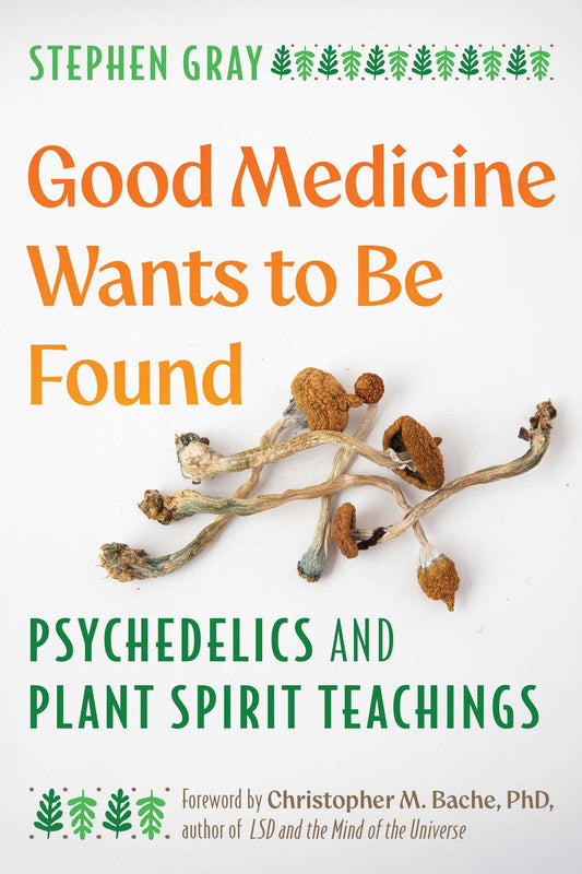 Good Medicine Wants to Be Found: Psychedelics and Plant Spirit Teachings | TPB