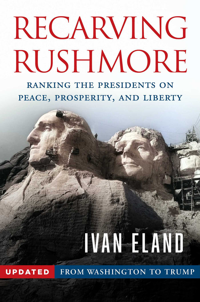 Recarving Rushmore: Ranking The Presidents On Peace, Prosperity, And Liberty - From Washington To Trump - Books - Image - Pop Weasel
