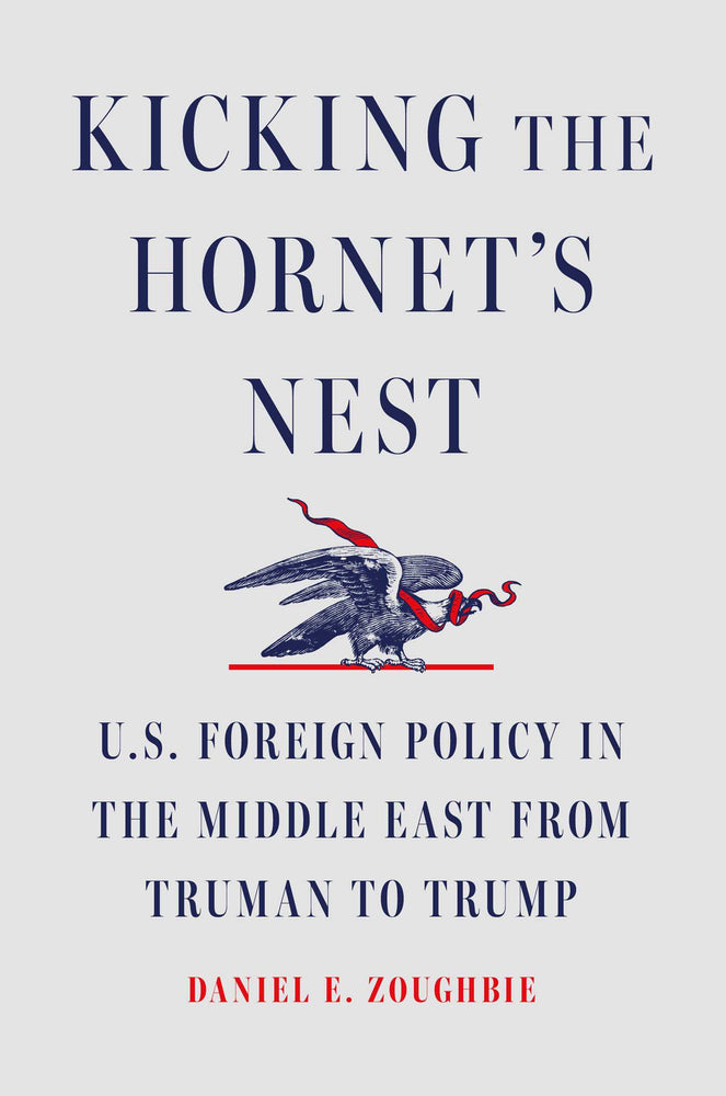 Kicking the Hornet's Nest U.S. Foreign Policy in the Middle East from Truman to Trump image - Books - Image - Pop Weasel