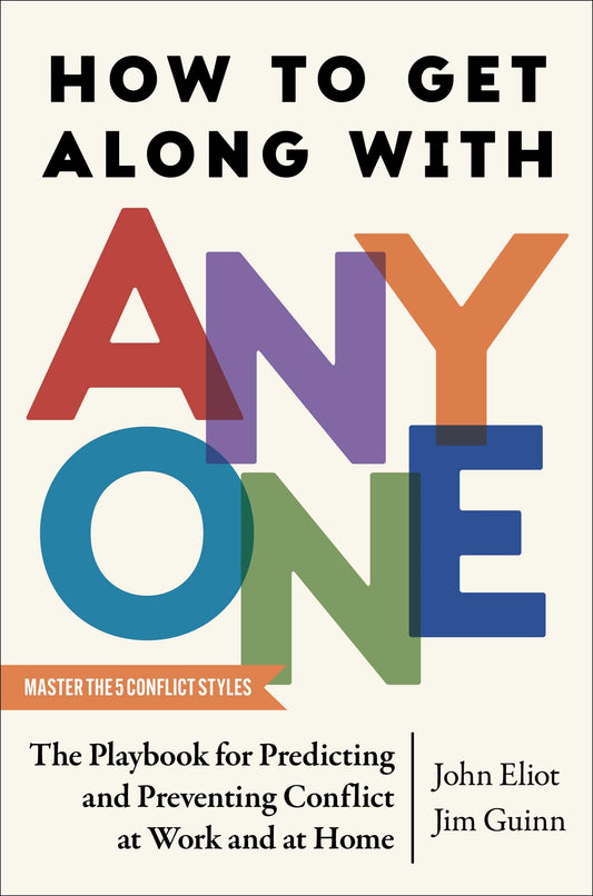 How to Get Along with Anyone The Playbook for Predicting and Preventing Conflict at Work and at Home image