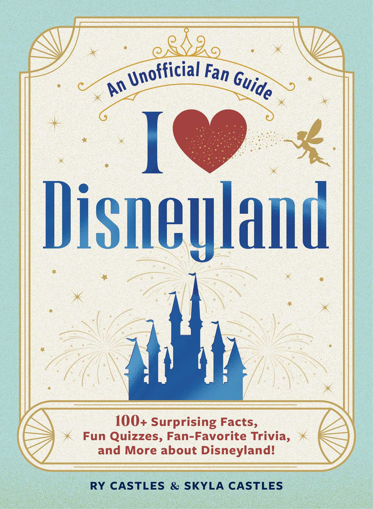 I Love Disneyland 100+ Surprising Facts, Fun Quizzes, Fan-Favorite Trivia, and More about Disneyland! image - Books - Image - Pop Weasel