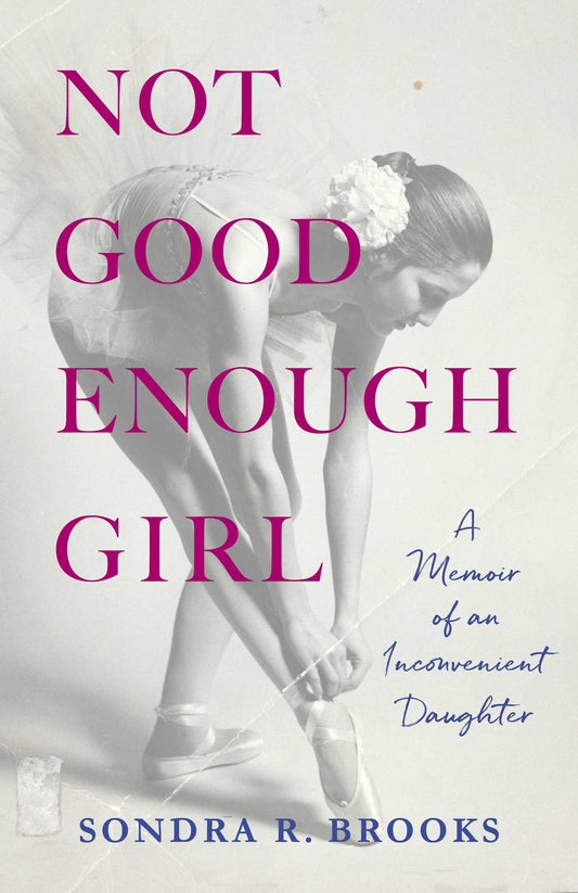 Not Good Enough Girl A Memoir of an Inconvenient Daughter image