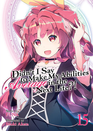 Didn't I Say to Make My Abilities Average in the Next Life?! (Light Novel) Vol. 15 | TPB - Manga - Image - Pop Weasel