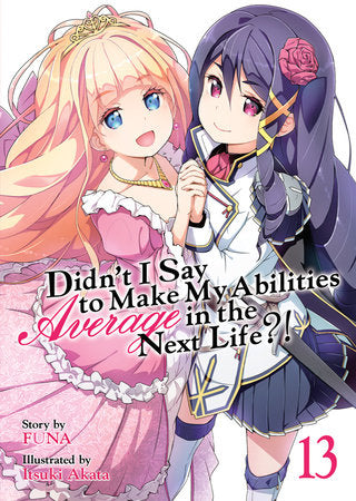 Didn’t I Say to Make My Abilities Average in the Next Life?! (Light Novel) Vol. 13 | TPB - Manga - Image - Pop Weasel