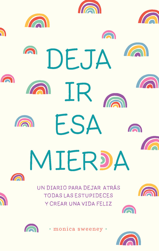 Deja ir esa mier*a: Un diario para dejar atrás todas las estupideces y crear una vida feliz / Let That Sh*t Go - Image - Books - Image - Pop Weasel