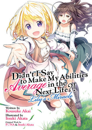 Didn't I Say to Make My Abilities Average in the Next Life?! Lily's Miracle (Light Novel) | TPB - Manga - Image - Pop Weasel