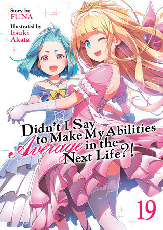 Didn't I Say To Make My Abilities Average In The Next Life?! (Light Novel) Vol. 19 | TPB - Manga - Image - Pop Weasel