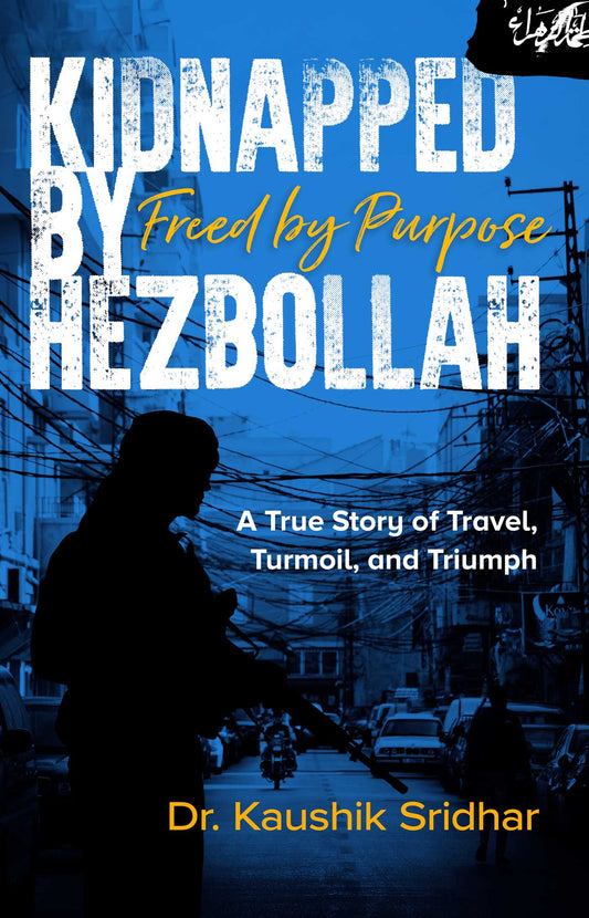 Kidnapped by Hezbollah Freed by Purpose A True Story of Travel, Turmoil and Triumph image