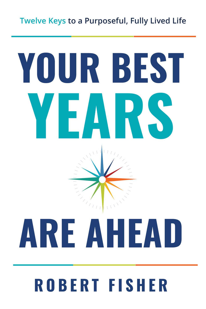 Your Best Years Are Ahead: Twelve Keys To A Purposeful, Fully Lived Life - Books - Image - Pop Weasel