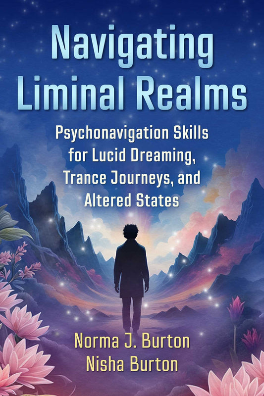 Navigating Liminal Realms Psychonavigation Skills for Lucid Dreaming, Trance Journeys, and Altered States image