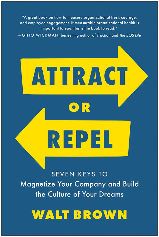 Attract or Repel Seven Keys to Magnetize Your Company and Build the Culture of Your Dreams image