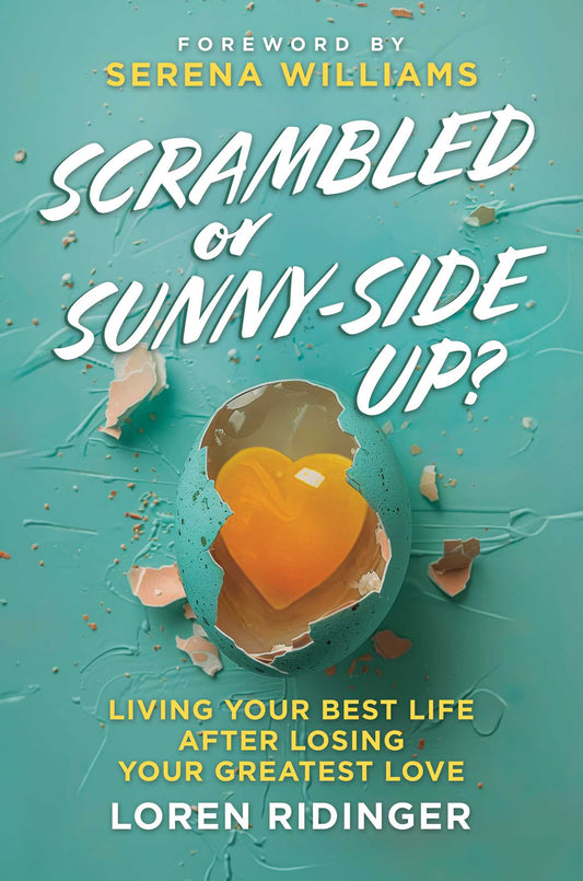 Scrambled or Sunny-Side Up? Living Your Best Life after Losing Your Greatest Love image