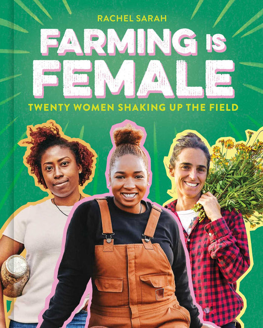 Farming Is Female Twenty Women Shaking Up the Field (A Community, Food, and Climate Book for Kids) image