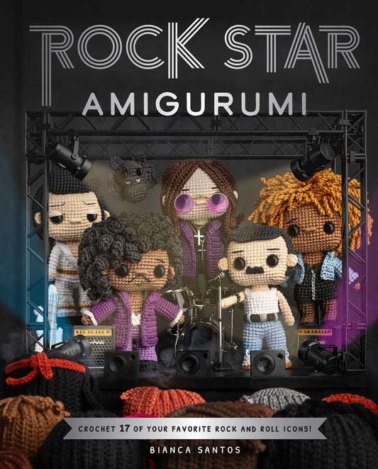 Rock Star Amigurumi: Crochet 17 of Your Favorite Rock and Roll Icons