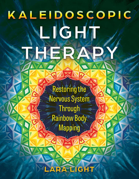 Kaleidoscopic Light Therapy: Restoring the Nervous System Through Rainbow Body Mapping