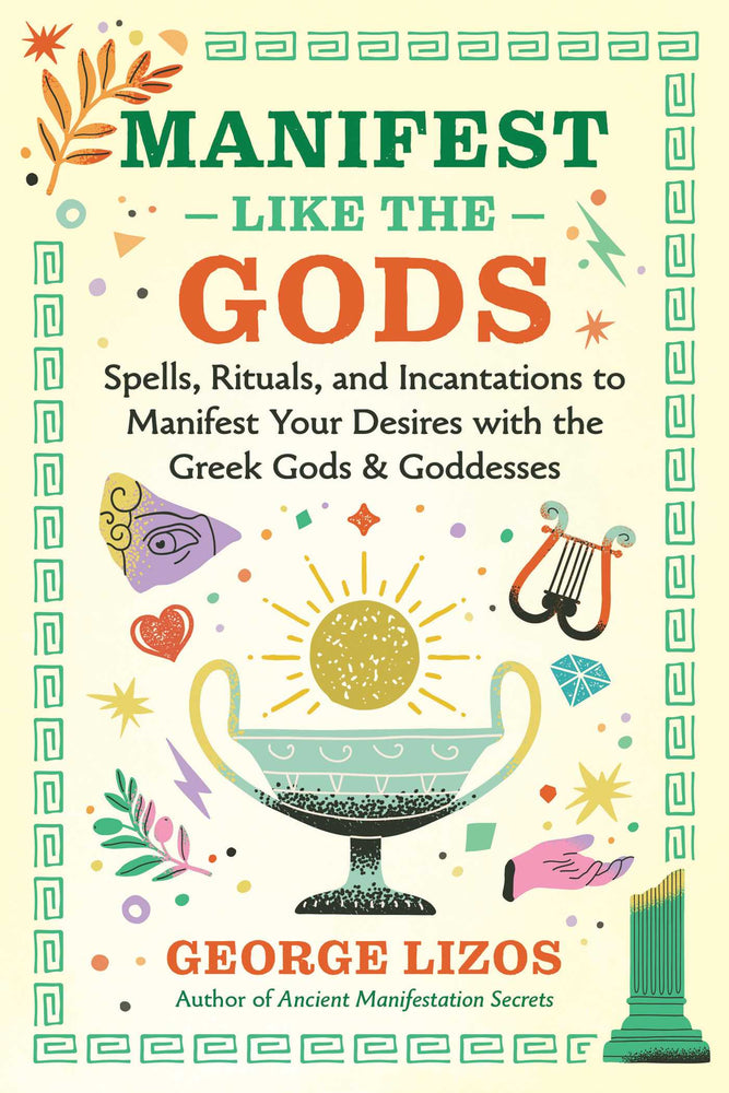 Manifest Like the Gods: Spells, Rituals, and Incantations to Manifest Your Desires with the Greek Gods and Goddesses - Books - Image - Pop Weasel