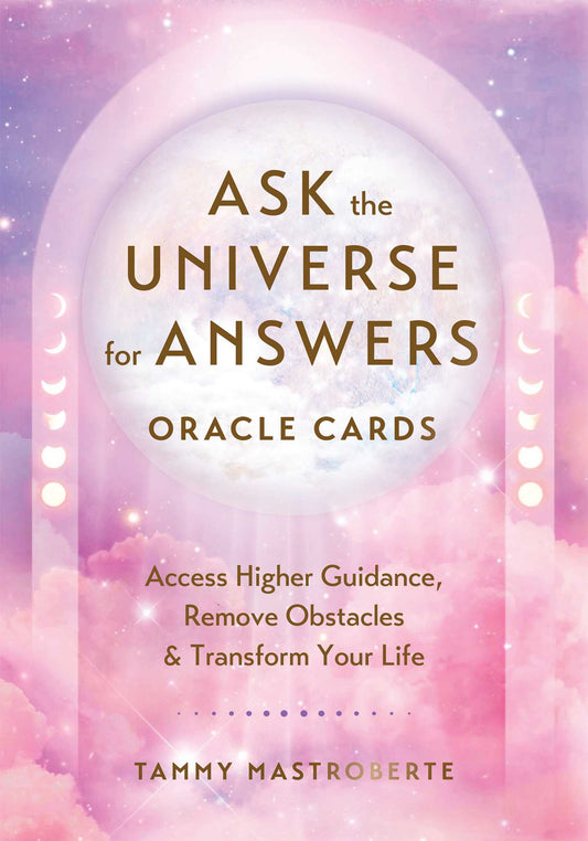 Ask the Universe for Answers Oracle Cards: Access Higher Guidance, Remove Obstacles, and Transform Your Life