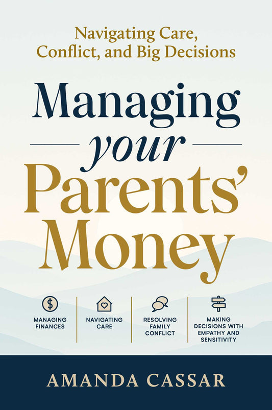 Managing Your Parents Money: Navigating care, conflict and big decisions