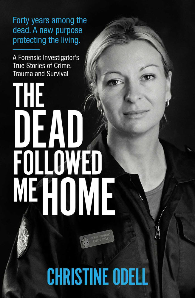 The Dead Followed Me Home: A Forensic Investigator's True Stories of Crime, Trauma and Survival - Books - Image - Pop Weasel