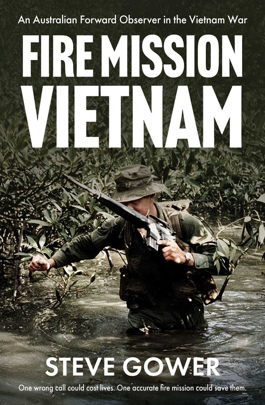 Fire Mission Vietnam: An Australian Forward Observer in the Vietnam War