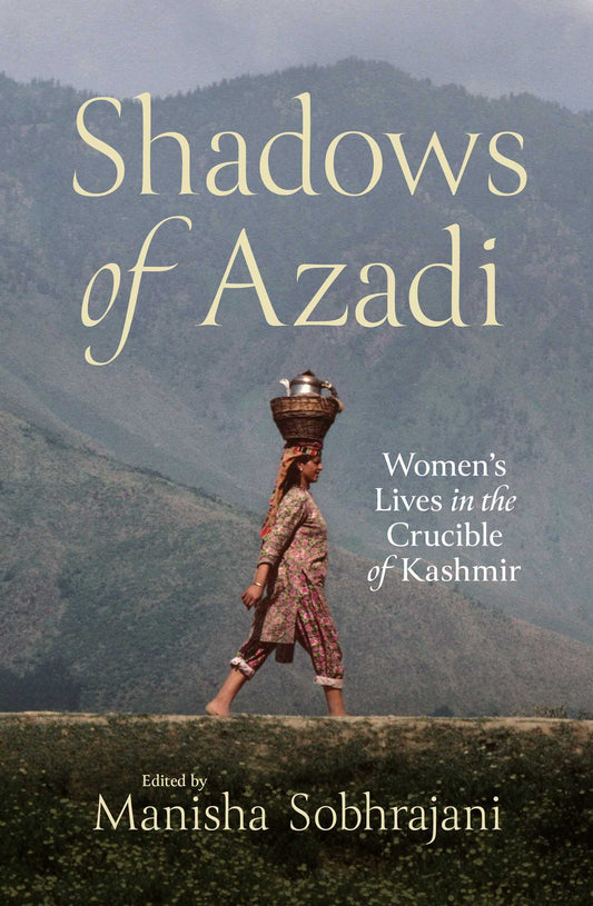 Shadows of Azadi Women's Lives in the Crucible of Kashmir image